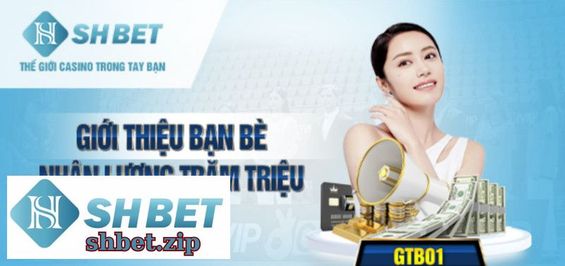 Nhận Lương Trăm Triệu Khi Giới Thiệu Bạn Bè Cùng Tham Gia Shbet